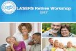 LASERS Retiree WorkshopØ Employment Status (Rehired Retiree) Ø Eligible Dependents ... Spouse $1,000 $2,000 Each Child $500 $1,000 Premiums for Dependent Life Employee Pays $0.98/month