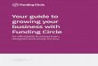 Your guide to growing your business with Funding Circlesuccessful small businesses like yours are what keep our economy growing and communities thriving! ... Growing your business