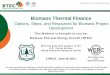 This Webinar is brought to you by: Biomass Thermal Energy ... · Financing, LLC {Joseph Seymour, Program Coordinator - Policy and Government Affairs, BTEC ... Alternative Energy FutureMetricsSolutions