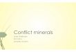 presentation on conflict minerals - UZH · conflict minerals, the country of origin of the conflict minerals, and the efforts to determine the mine or location of origin with the