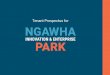 Tenant Prospectus for NGAWHA - ngawhapark.nztraining/workforce development, innovation and productivity, and business development. • The Park will establish a model of economic/industrial