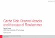 Cache Side-Channel Attacks and the case of … Cache Side-Channel Attacks and the case of Rowhammer Daniel Gruss IAIK, Graz University of Technology April 28, 2016 Daniel Gruss, IAIK,