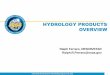 HYDROLOGY PRODUCTS OVERVIEW...HYDROLOGY PRODUCTS OVERVIEW Ralph Ferraro, NESDIS/STAR Ralph.R.Ferraro@noaa.gov. STAR JPSS Annual Science Team Meeting, August 27-30, 2018 2 ... • NOTE
