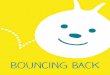 Bouncing BACK · 2019-01-18 · Role Model Children do as you do. You can role model respect and self respect, politeness, honesty, good choices, compassion, healthy expression of