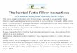 The Painted Turtle Pillow Instructions - ASG · 2015-09-01 · The Painted Turtle Pillow Instructions 2011 American Sewing Guild Community Service Project •This camp is open to