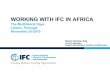 WORKING WITH IFC IN AFRICAportugalglobal.pt/PT/Internacionalizar/Multilaterais/Documents/DOCs... · Improve domestic resource mobilization, from tax revenues to capital markets Enhance