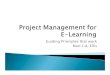 Guiding Principles that work Ruel L.A. Ellis · Guiding Principles that work. Ruel L.A. Ellis ` Why E-Learning ` Rationale for E-Learning ` Why E-Learning Projects Fail ` ... Course