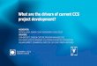 What are the drivers of current CCS project development?€¦ · 21. OPERATING +2-1. 28. 35. IN DEVELOPMENT +8. Facilities added. DRAX BECCS PROJECT. LARAGEHOLCIM CARBON ... • State-of-the-art