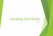 Cascading Style Sheets - VIUcarruths/Courses/CSCI311/Lectures/04CSS.pdf · Cascading Style Sheets CSCI 311. Learning Objectives u Learn how to use CSS to style the page u Learn to