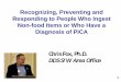 Recognizing, Preventing and Responding to People Who ......Recognizing, Preventing and Responding to People Who Ingest Non-food Items or Who Have a Diagnosis of PICA. Chris Fox, Ph.D