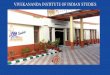 VIVEKANANDA INSTITUTE OF INDIAN STUDIES · Vivekananda Institute of Indian Studies (VIIS) was set up at SVYM Mysuru in 2008. It was born out of the growing internal conviction •To