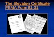 The Elevation Certificate FEMA Form 81-31dnrc.mt.gov/.../docs/floodplain/elevation_certificate.pdfPurpose of the Certificate Required to rate post-FIRM and some pre-FIRM buildings