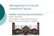 Management of Acute Intestinal Failure€¦ · Management of Acute Intestinal Failure HIFNET and Parenteral Nutrition Keith Gardiner Consultant Colorectal Surgeon Royal Victoria Hospital,