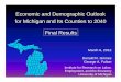 Economic and Demographic Outlook for Michigan and Its ...Final Results. Background on the Forecasts • Today we are presenting to the MPOs and the state regional planning organizations