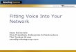 Fitting Voice Into Your Network - TechTargetmedia.techtarget.com/searchNetworking/downloads/... · PBX Key system Digital set ... Network security Lack of confidence in VoIP SPs Insufficient