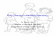 Pulp Therapy in Pediatric Dentistry Revised (1)cden.tu.edu.iq/images/New/2016/Lectures/Dr.Maha... · Pulp Therapy in Pediatric Dentistry --Vital Pulp Therapy--• Indirect Pulp Cap/Treatment