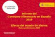 Informe del Consumo Alimentario en España Efecto …...COMPOSICIÓN DE LA CESTA %Cuota en volumen %Cuota en valor 17,4 14,6 12,4 9,8 7,3 6,2 5,0 3,6 1,9 1,5 1,3 0,1 19,0 LECHE + DERIVADOS