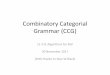 Combinatory Categorial Grammar (CCG)tbergkir/11711fa17/Combinatory Categorial... · 2017-11-30 · Categorical Unification Grammar •Extending the formalism to allow features: –agreement,