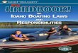 of the Idaho BoatIng Laws and ResponsIBILItIes · 2018-07-26 · Stay Abreast of New Boating Laws… For state boating law information, access the Idaho Department of Parks and Recreation’s