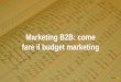 Marketing B2B: come fare il budget marketingIl budget marketing B2B è la guida della tua attività di marketer Il budget ti serve per sapere – e far sapere all’interno dell’azienda–