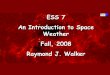 ESS 7 An Introduction to Space Weather Fall, 2008 Raymond ... · 9/26 Introduction to Space Weather Read Chapter 1. 9/29 History Read Chapter 2 – HW 1. 10/1 The Sun. 10/3 The Sun