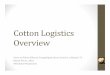Cotton Logistics Overview - Ports-to-Plains Alliance · 2018-02-18 · Panama Canal Expansion • The Panama Canal Authority plans to open its third set of larger locks that can handle
