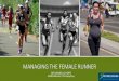 Managing the female runner · De Souza MJ, Nattiv A, Joy E, et al 2014 Female Athlete Triad Coalition Consensus Statement on Treatment and Return to Play of the Female Athlete Triad: