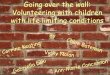 Going over the wall: Volunteering with children with life ... · • Mulligan, S. (2003) Occupational Therapy Evaluation for Children: A Pocket Guide. Philadelphia:Lippincott Williams