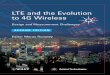 LTE and the Evolution to 4G Wireless ... The further evolution of LTE through the LTE-Advanced project