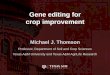 Gene editing for crop improvement - Cotton Incorporated · generation of breakthroughs in crop improvement Develop a genomics and informatics pipeline for gene target selection and