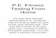 P.E. Fitness Testing From Home · 2020-05-04 · P.E. Fitness Testing From Home . It’s that time stewart elementary P.E. students. Yes it’s time to take our end of the year fitness
