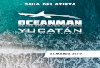 GUIA DEL ATLETA - Oceanman€¦ · Oceanman está comprometido con la conservación del ecosistema por lo cual en conjunto con #YucatánLimpiaTuPlaya, queremos generar conciencia