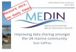 Improving data sharing amongst the UK marine …...09 March 2016 BGS, Keyworth Geology MEDIN metadata discovery portal • “A single point of access for UK marine data and information”