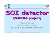 SOI SOI detectordetector SOI detector - Fermilabepp.fnal.gov/DocDB/0001/000159/001/SOIbyWKucewicz.pdf · AGH-Univ. of Science and Technology, On behalf of the SUCIMA Collaboration