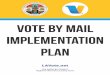 Vote by Mail Implementation Plan - Los Angeles County ... · 3. County’s VBM Ballot Drop-off Box manufacturer 4. Voter’s Choice Act: Vote Centers and Mail Ballot Elections 5