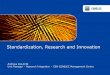 Standardization, Research and Innovation · The Standardization Regulation, 1025/2012: “Standards can help to bridge the gap between research and marketable products or services”