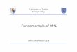 Fundamentals of XML - Trinity College Dublin Fundamentals of X… · University of Dublin Trinity College Fundamentals of XML Owen.Conlan@scss.tcd.ie