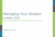 Managing Your Student Loans 101 - Amazon S3 · The National Student Loan Data System (NSLDS): • Is a centralized national database • Stores information on federal grants and loans