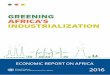 GREENING AFRICA’S INDUSTRIALIZATION · 2016-05-06 · 2.1 GLOBAL AND REGIONAL DEVELOPMENT AGENDAS FOR SUSTAINABLE DEVELOPMENT ... pROGRESS IN ThE GREENING OF AFRICA’S INDUSTRY