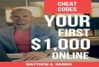 Your First 1K Online Cheat Codes - Amazon S3...Don’t worry, even if you don’t have a business yet, you can still get a lot of value. In fact, I would say that if you don’t already