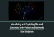Dan Bridgman Structures with Python and Networkx ... · Structures with Python and Networkx Dan Bridgman. Hello and thank you! Full time Data Scientist (PWC) and full time Data Geek