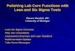 Polishing Lab Core Functions with Lean and Six Sigma Tools · Polishing Lab Core Functions with Lean and Six Sigma Tools Steven Mandell, MD University of Michigan Lean Six Sigma Overview