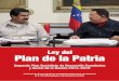 Ley del Plan de la Patria...pueblo venezolano. Tercero. Publicar el presente Acto Legislativo en la Ga-ceta Oficial de la República Bolivariana de Venezuela. Dado, firmado y sellado