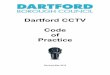 CCTV Codes of Practice - Borough of Dartford · DBC CCTV Code of Practice Certificate of Agreement The content of this Code of Practice is hereby approved in respect of Dartford Borough