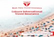 Leisure International Travel Insurance · 2020-03-02 · travel insurance Policy for Your upcoming trip. We believe travel insurance can be better, giving You immediate help and letting