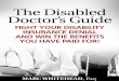The Disabled Doctor s Guide: Fight Your Disability ... · The disabled doctor’s guide: Fight Your Disability Insurance Denial and Win The Benefits You Have Paid For! 2. The dIsabIlITy