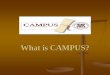 What is CAMPUS?a school counseling services initiative established in 2002 currently serving over 450 lcps students 106 graduating seniors in 2017 97 % of those graduating seniors