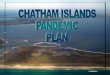 TABLE - Chatham Islands Council...Chatham Islands Pandemic Plan 6 Emergency Management Author Rana Solomon (ERC) 2006 ABBREVIATIONS A&M Accident and Medical ACC Accident Compensation