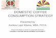 DOMESTIC COFFEE CONSUMPTION STRATEGYiaco-oiac.org/sites/default/files/docspage/...Amongst student and urban professional consumers: • Lack of knowledge and awareness of coffee driven