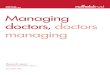 Managing doctors, doctors managing · 2 Managing doctors, doctors managing Good working relationships between doctors and managers are critical for the safety and quality of NHS care
